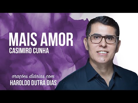 "MAIS AMOR" - ORAÇÕES DIÁRIAS - HAROLDO DUTRA DIAS