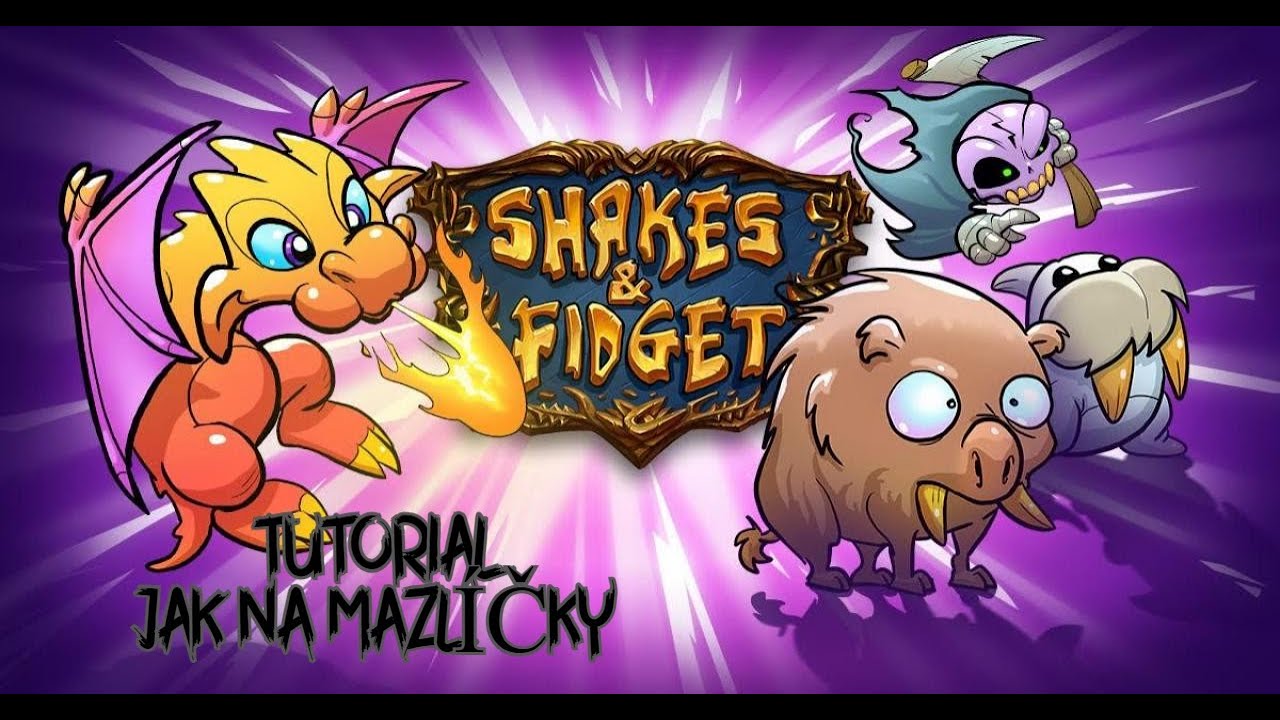 Shakes and Fidget - "TUTORIAL" Jak na mazlíčky 2024!