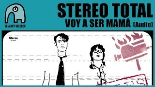 STEREO TOTAL - Voy A Ser Mamá [Audio]