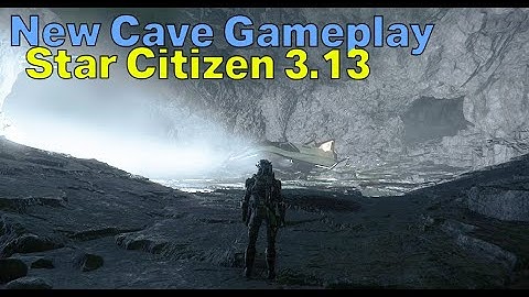 New 3.13 Cave Gameplay!! | Star Citizen 3.13 PTU Wave 1