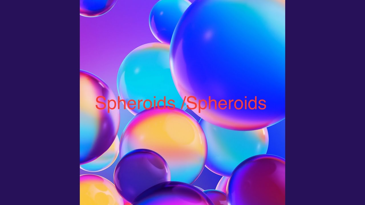 Spheroids adlı videoyu YouTube'da izle Spheroids adlı videoyu YouTube'da izle