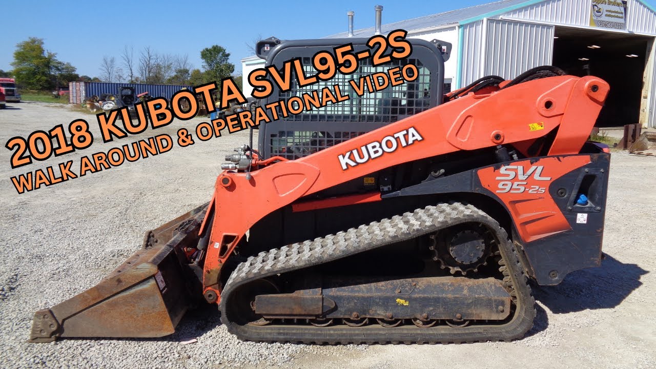 2018 Kubota SVL95 2S Walk Around & Operational $43,900 - YouTube