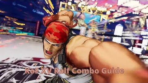 KoF XV Ralf Combo Guide