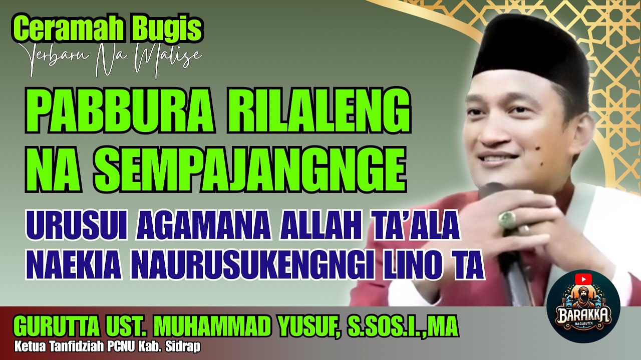 CERAMAH BUGIS | PABBURA RI LALENNA SEMPAJANGNGE | GURUTTA UST. MUHAMMAD YUSUF, S.SOS.I.,MA