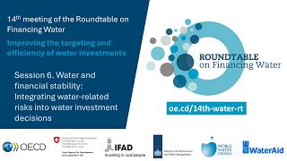 14th Roundtable on Financing Water, DAY 2 - Session 6