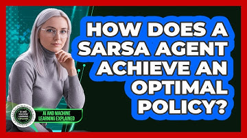 How Does A SARSA Agent Achieve An Optimal Policy?