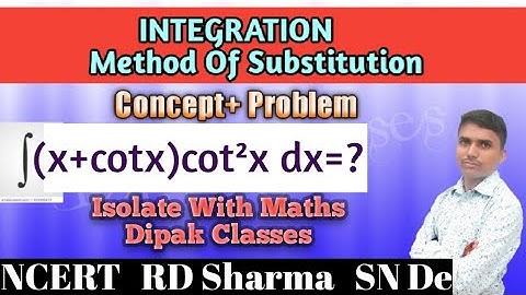 Method of Substitution Integration class 12 NCERT   RD SHARMA  AND SN DE