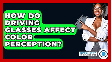 How Do Driving Glasses Affect Color Perception? - Optometry Knowledge Base