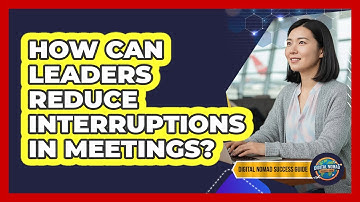 How Can Leaders Reduce Interruptions In Meetings?