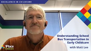 Understanding School Bus Transportation in Early Childcare with Matt Lee