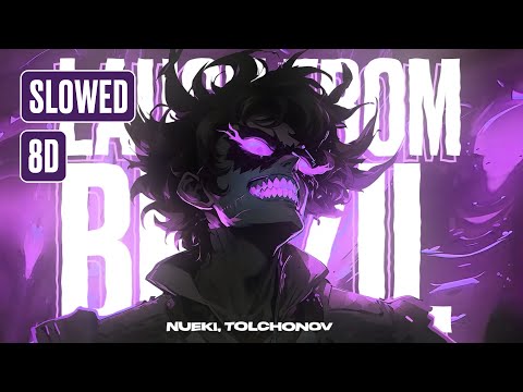 NUEKI, TOLCHONOV - LAUGH FROM BRAZIL (SLOWED, 8D)