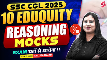 SSC CGL 2025 | SSC CGL Reasoning Classes 2025 | SSC CGL Eduquity Pattern Mock Test by Ritika Ma