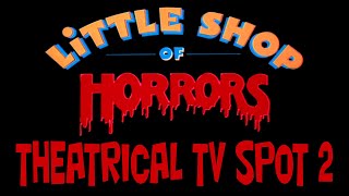 LITTLE SHOP OF HORRORS THEATRICAL TV SPOT 2