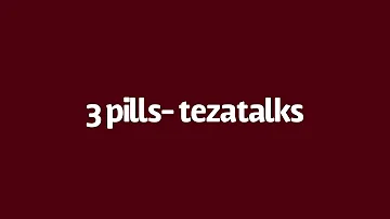 3 pills - Tezatalks ( S L O W E D )