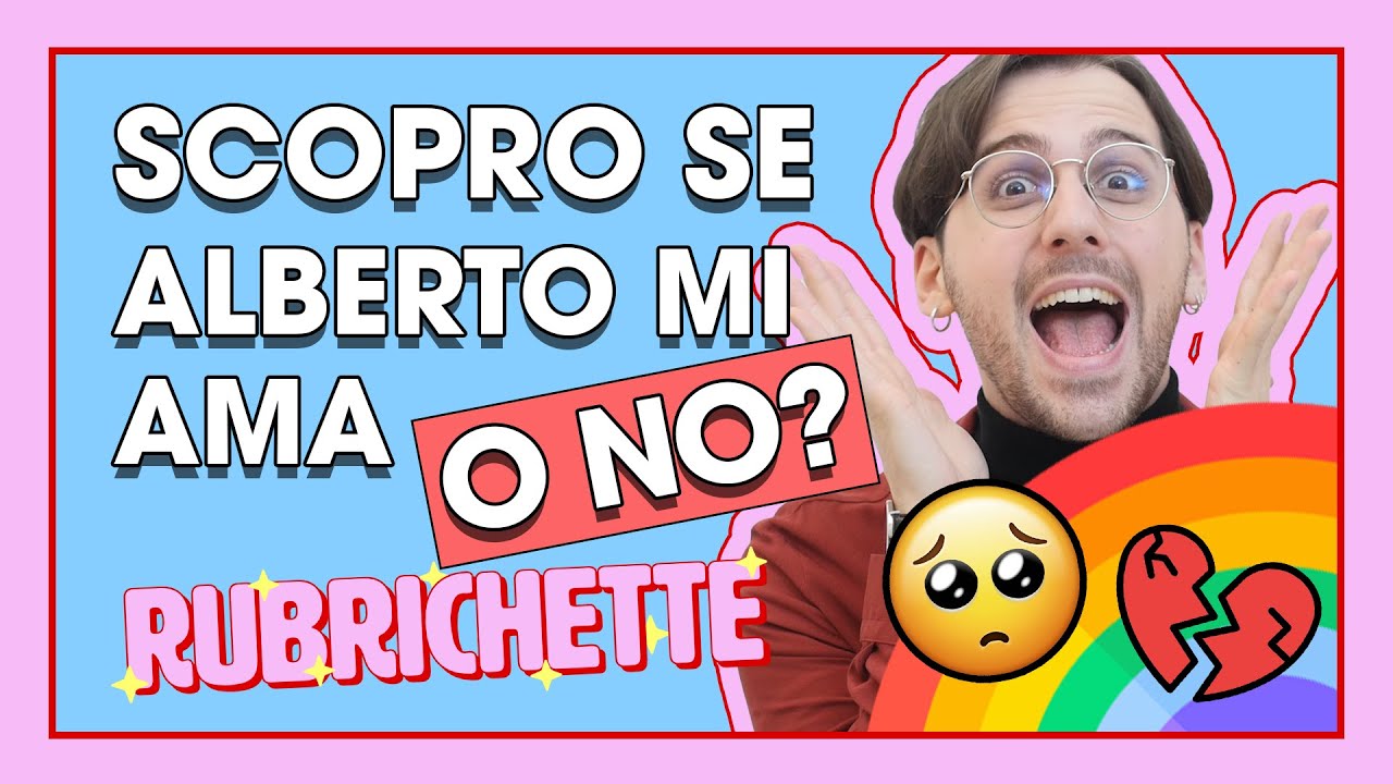 SCOPRO SE ALBERTO MI AMA. O NO? | RUBRICHETTE ✨#49