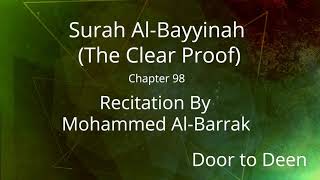 Surah Al-Bayyinah (The Clear Proof) Mohammed Al-Barrak Quran Recitation