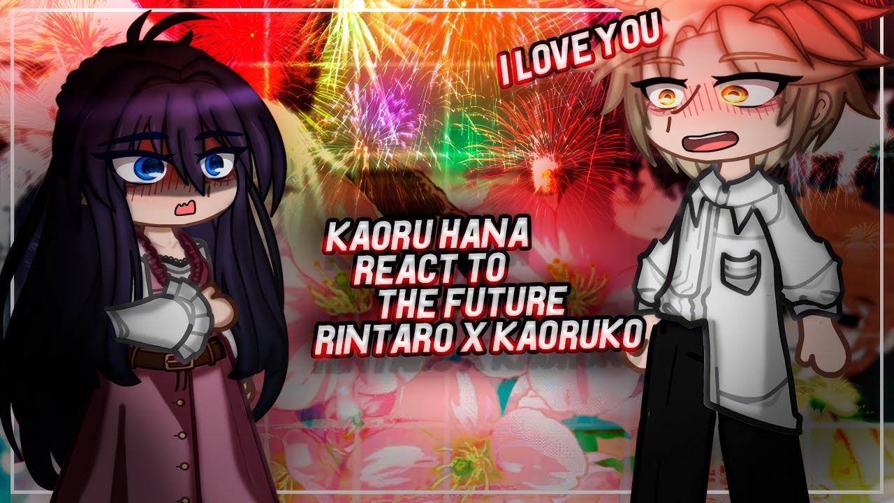 Kaoru Hana wa Rin to Saku React to Future | Kaoruko X Rintaro | Gacha React [ENG/RU]