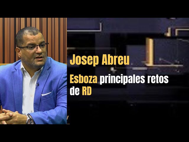 "Esboza principales retos de RD".- Joseph Abreu