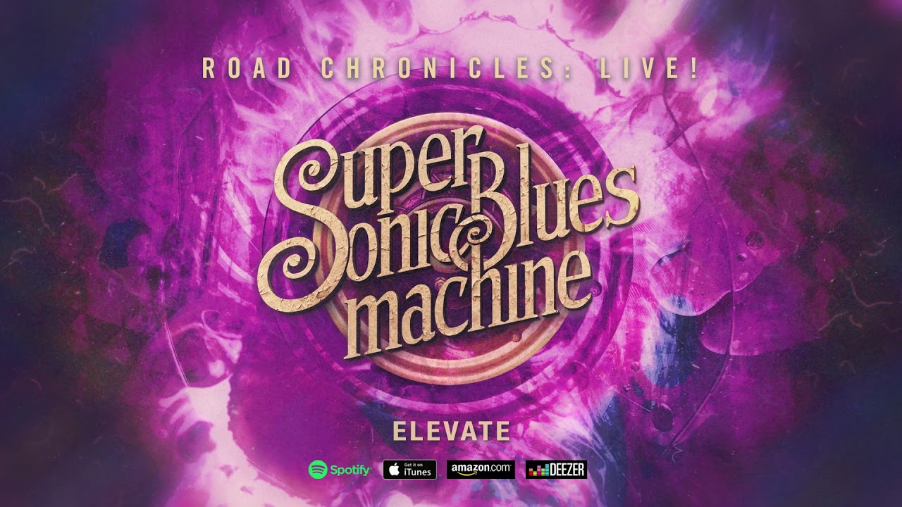 Supersonic Blues Machine - Elevate (Road Chronicles: Live!)