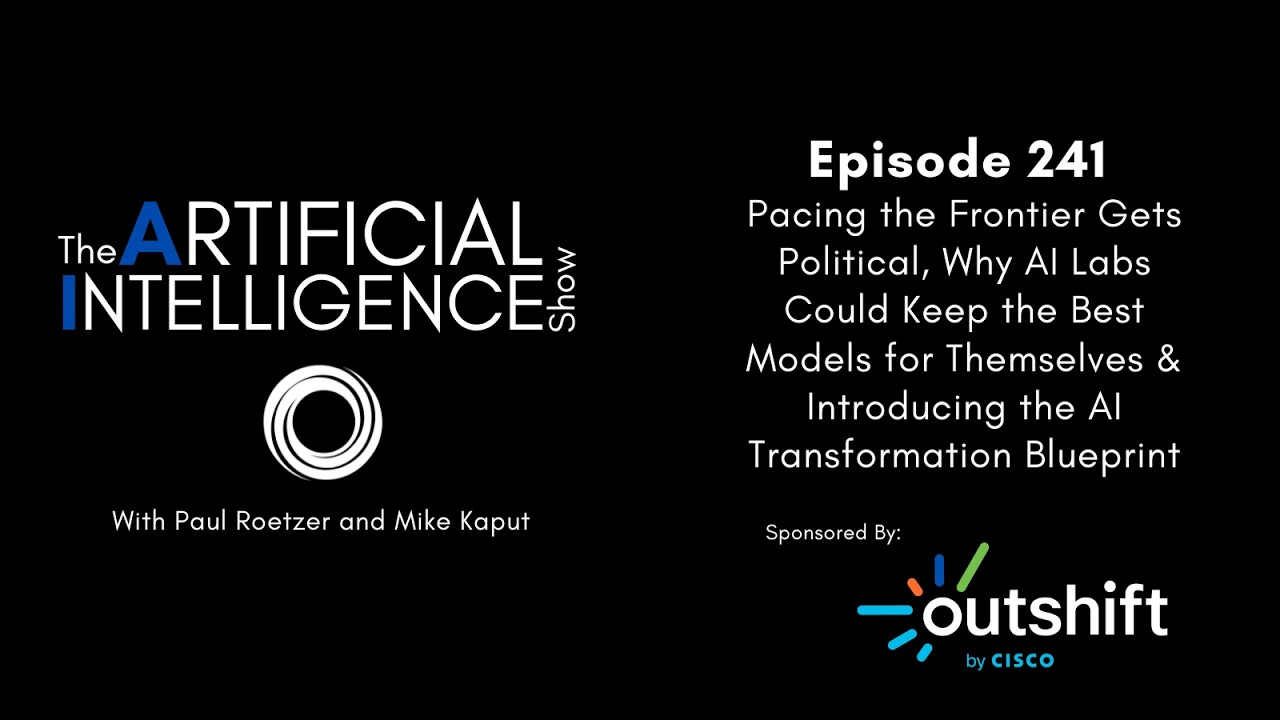 Ep. 241: Pacing the Frontier Gets Political & Why AI Labs Could Keep the Best Models for Themselves