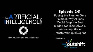 Information Ep. 241: Pacing the Frontier Gets Political & Why AI Labs Could Keep the Best Models for Themselves News