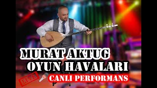 Murat Aktuğ - Canlı Oyun Havaları
