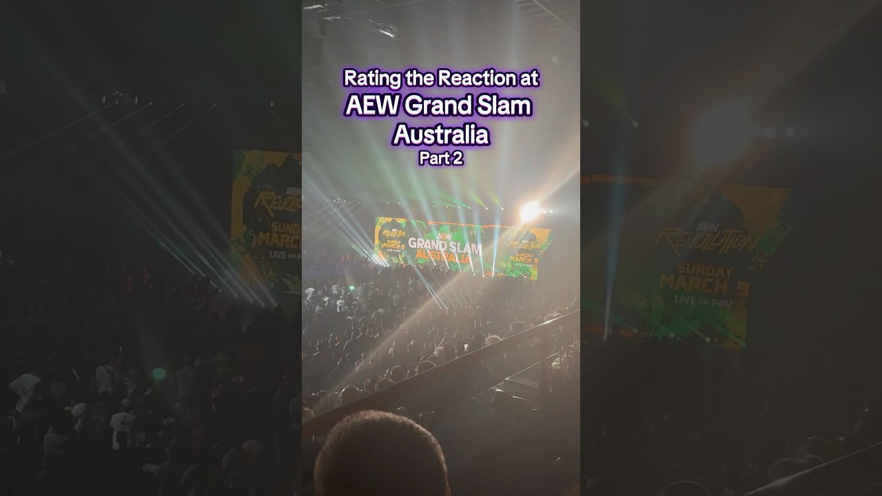 Rating the reactions at AEW Grand Slam Australia Part 2