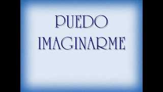 Video thumbnail of "SPANISH,,PUEDO IMAGINARME:::ENGLISH:: I CAN ONLY IMAGINE"