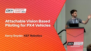 Attachable Vision Based Piloting for PX4 Vehicles - Kerry Snyder, KEF Robotics