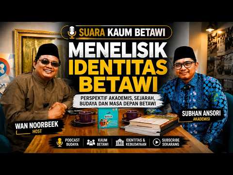 Suara Kaum Betawi | Menelisik Identitas Betawi Bersama Akademisi Subhan Ansori I Part 1