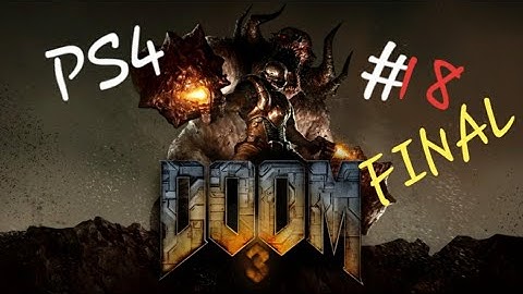 DOOM 3 PS4 Lets play part 18 FINAL Cyber Demon
