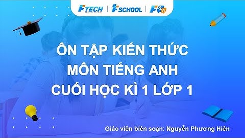 Bài giảng ôn luyện kiến thức cuối học kì 1 môn Tiếng Anh lớp 1 - FQA.vn