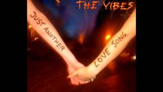 The Vibes - Just Another Love Song