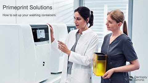 Dentsply Sirona Primeprint Usage Training: How to set up your washing containers