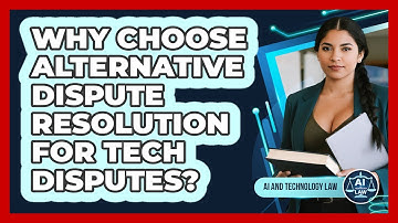 Why Choose Alternative Dispute Resolution for Tech Disputes?