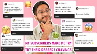 My Subscribers Made Me Test Their *WEIRD* Dessert Cravings ? Last Minute Dessert Recipe Ideas