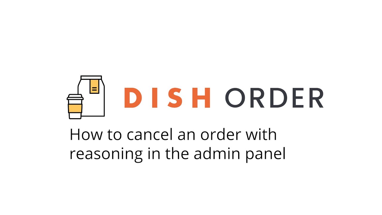 DISH Order - How to cancel an order with reasoning in the admin panel