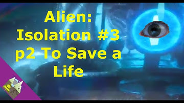 Alien: Isolation #3 part 2 To Save a Life