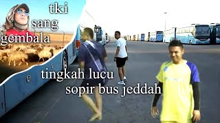 TKI sang gembala // dan tingkah kocak sopir BUS JEDDAH