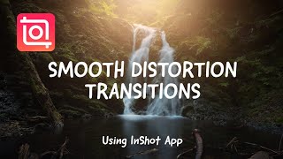 Smooth Distortion Transitions Using InShot App screenshot 2