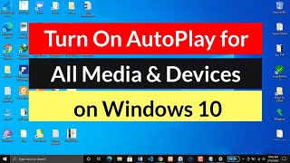 How to Turn On AutoPlay for All Media and Devices on Windows 10?