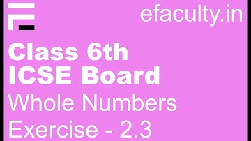 Class 6 Math  Exercise 2.3 Whole Numbers ICSE Board