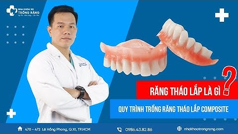 Răng tháo lắp là gì? | Quy trình trồng răng tháo lắp Composite