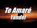 Te Amaré ❤️ - Yandel (LETRA) 2020