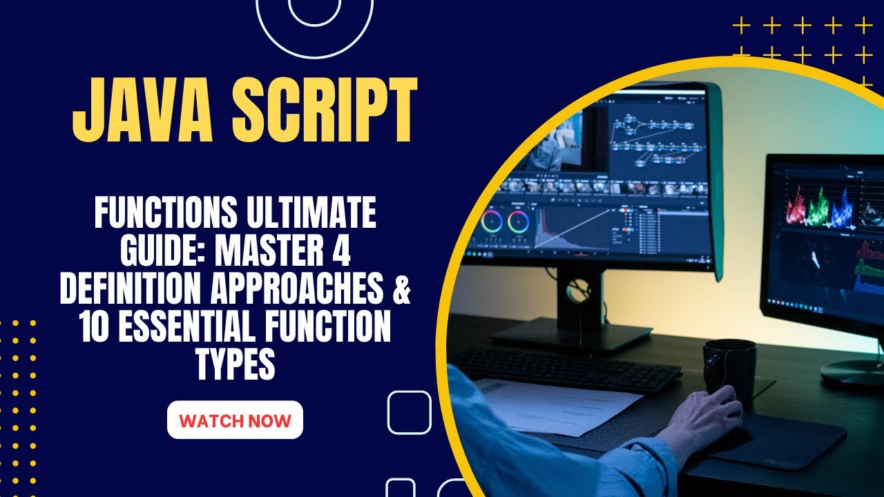 JavaScript Functions ULTIMATE Guide: Master 4 Definition Approaches & 10 Essential Function Types