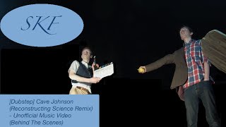 [Dubstep] Cave Johnson (Reconstructing Science Remix)- Unofficial Music Video (Behind The Scenes)