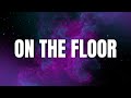 Jennifer Lopez - On The Floor (Lyrics) ft. Pitbull