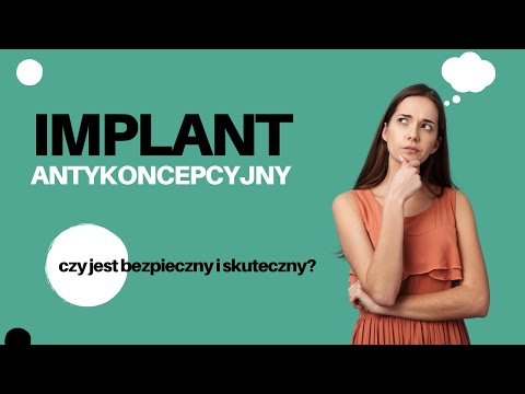 Wideo: Implant Antykoncepcyjny: Skutki, Korzyści I Wady