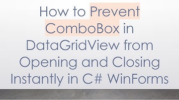 How to Prevent ComboBox in DataGridView from Opening and Closing Instantly in C#  WinForms