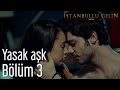 İstanbullu Gelin 3. Bölüm - Yasak Aşk